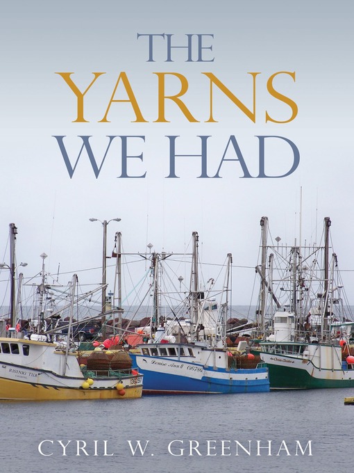 Title details for The Yarns We Had by Cyril W. Greenham - Available